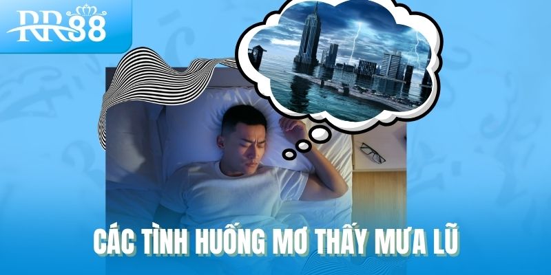 Mơ Thấy Mưa Lớn, Lũ Lụt Là Điềm Gì? Số May Mắn Ẩn Sau Giấc Mơ RR88 1 Giải mã các tình huống mơ thấy mưa lũ