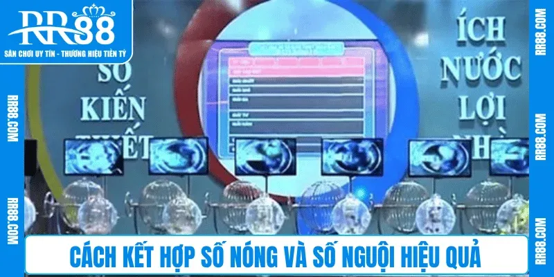 Cách kết hợp số nóng và số nguội hiệu quả